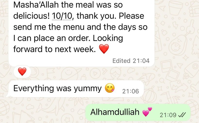 Customer message: Masha'Allah the meal was so delicious! 10/10, thank you. Everything was yummy